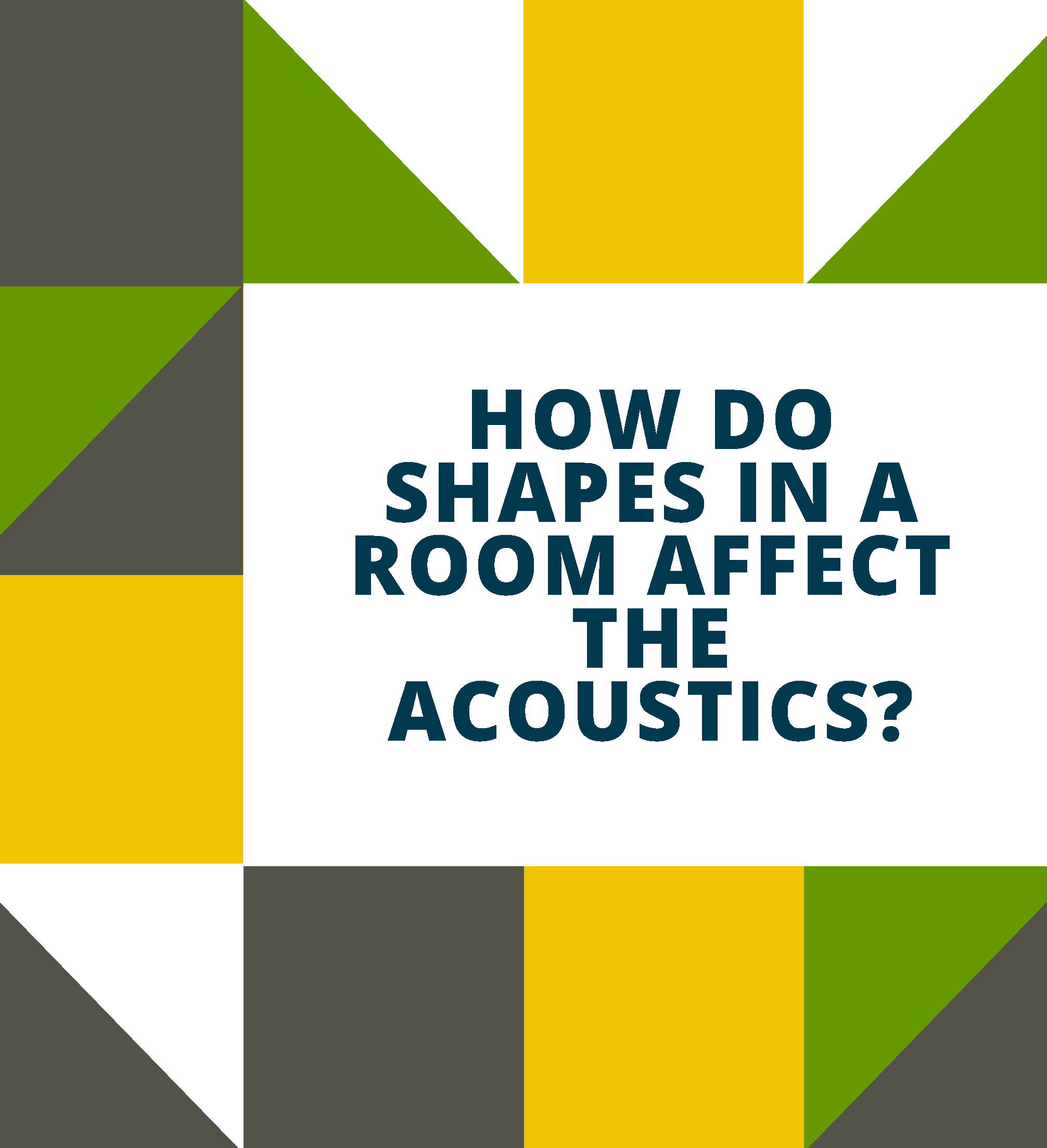 Room Acoustics Tips Using Geometry to Affect Sound